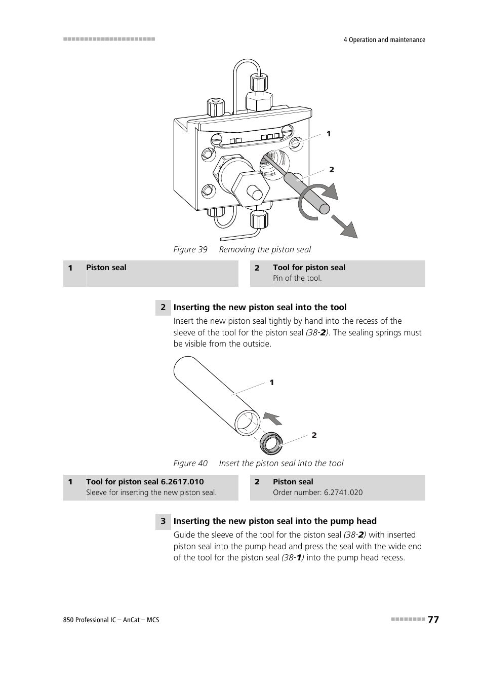 Figure 39, Removing the piston seal, Figure 40 | Insert the piston seal into the tool | Metrohm 850 Professional IC AnCat MCS User Manual | Page 87 / 143