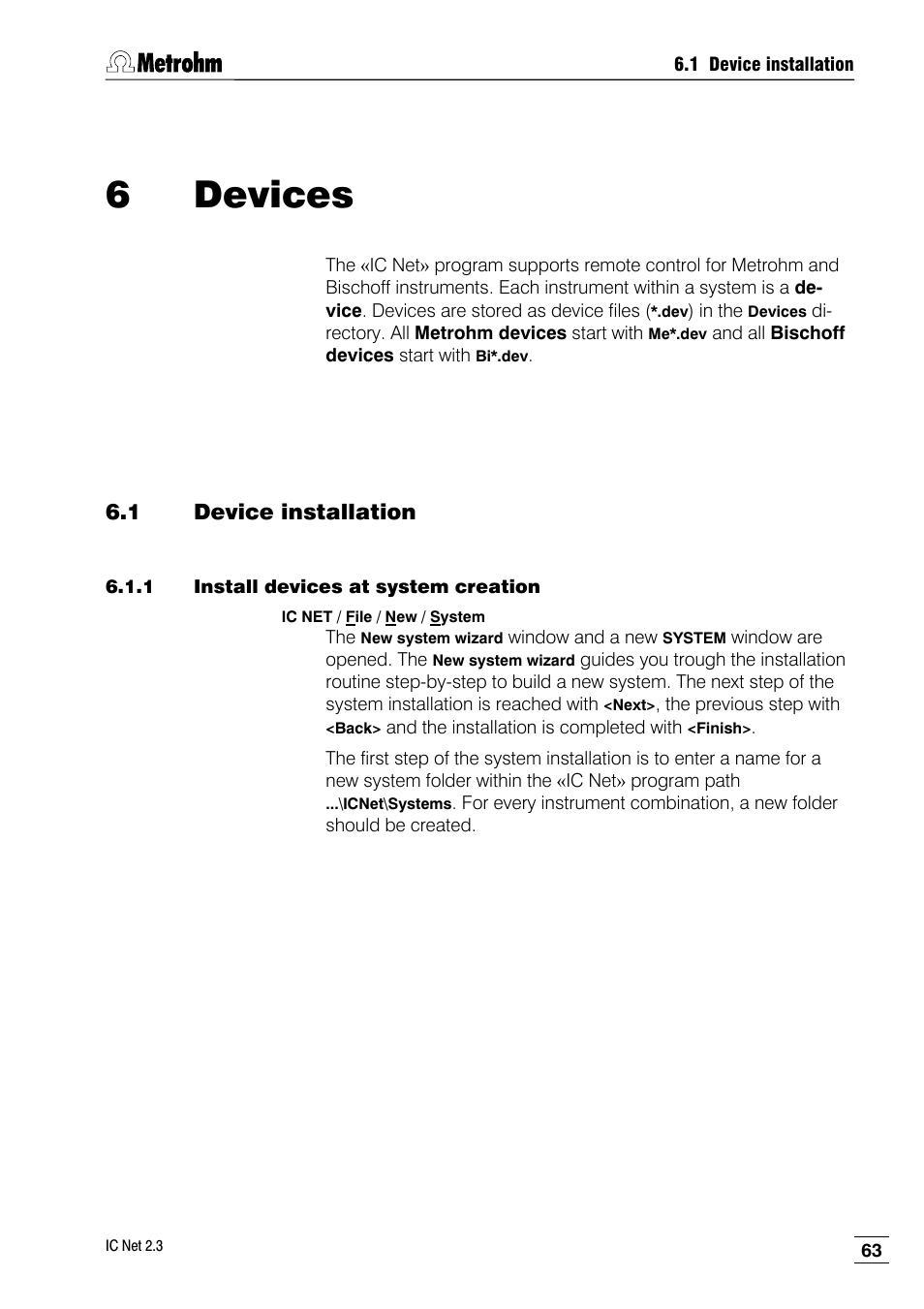 6 devices, 1 device installation, 1 install devices at system creation | Metrohm IC Net 2.3 User Manual | Page 73 / 389
