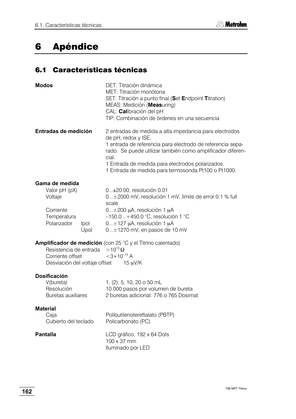 6 apéndice, 1 características técnicas | Metrohm 798 MPT Titrino User Manual | Page 166 / 184