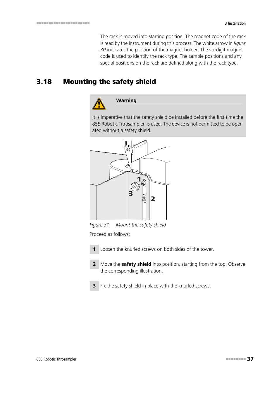 18 mounting the safety shield, Figure 31, Mount the safety shield | Metrohm 855 Robotic Titrosampler User Manual | Page 45 / 85