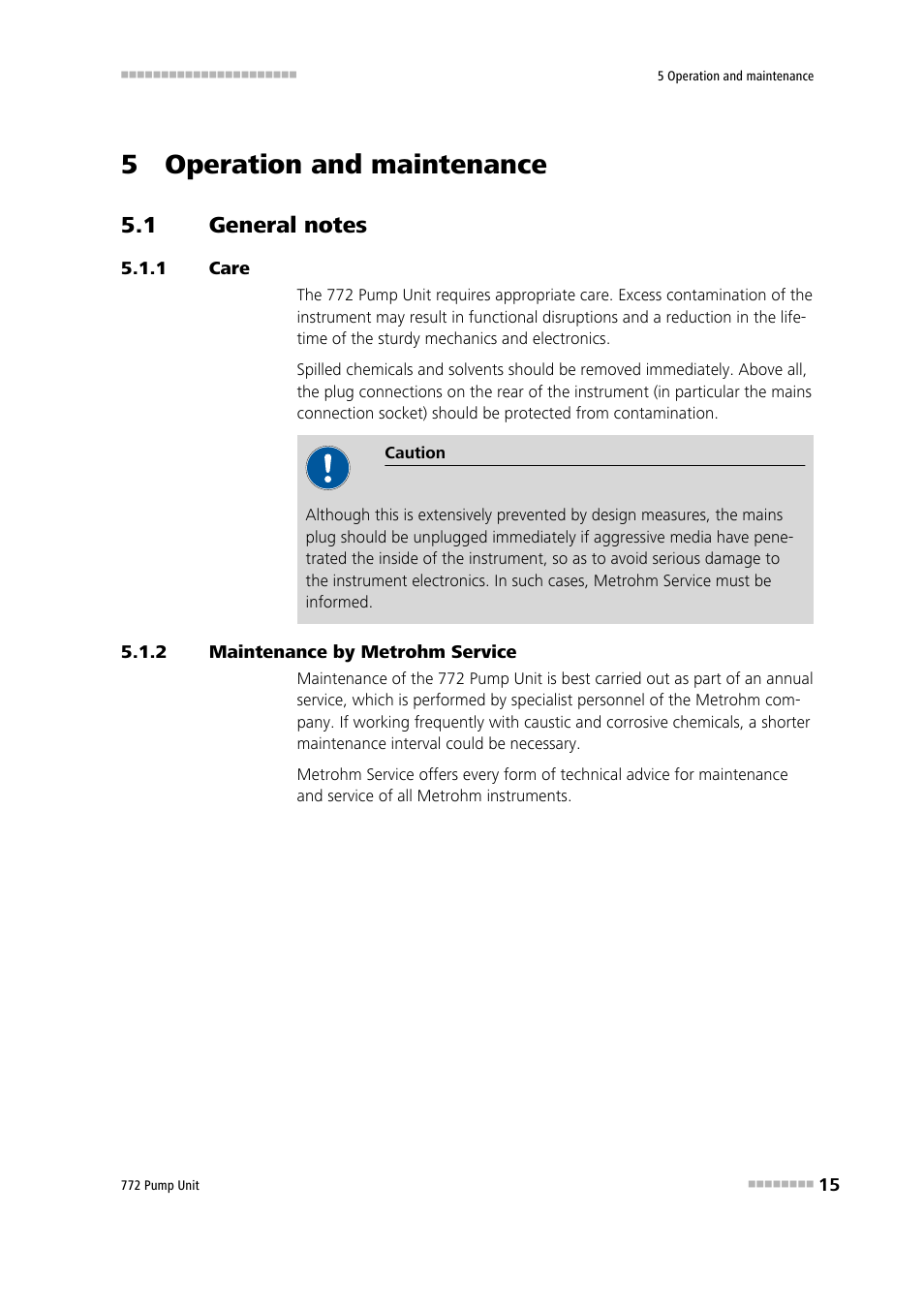 5 operation and maintenance, 1 general notes, 1 care | 2 maintenance by metrohm service, General notes, Care, Maintenance by metrohm service | Metrohm 772 Pump Unit User Manual | Page 23 / 46