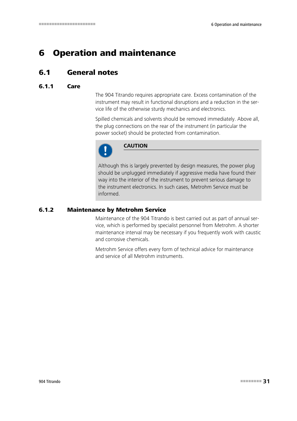 6 operation and maintenance, 1 general notes, 1 care | 2 maintenance by metrohm service, General notes, Care, Maintenance by metrohm service | Metrohm 904 Titrando User Manual | Page 39 / 58