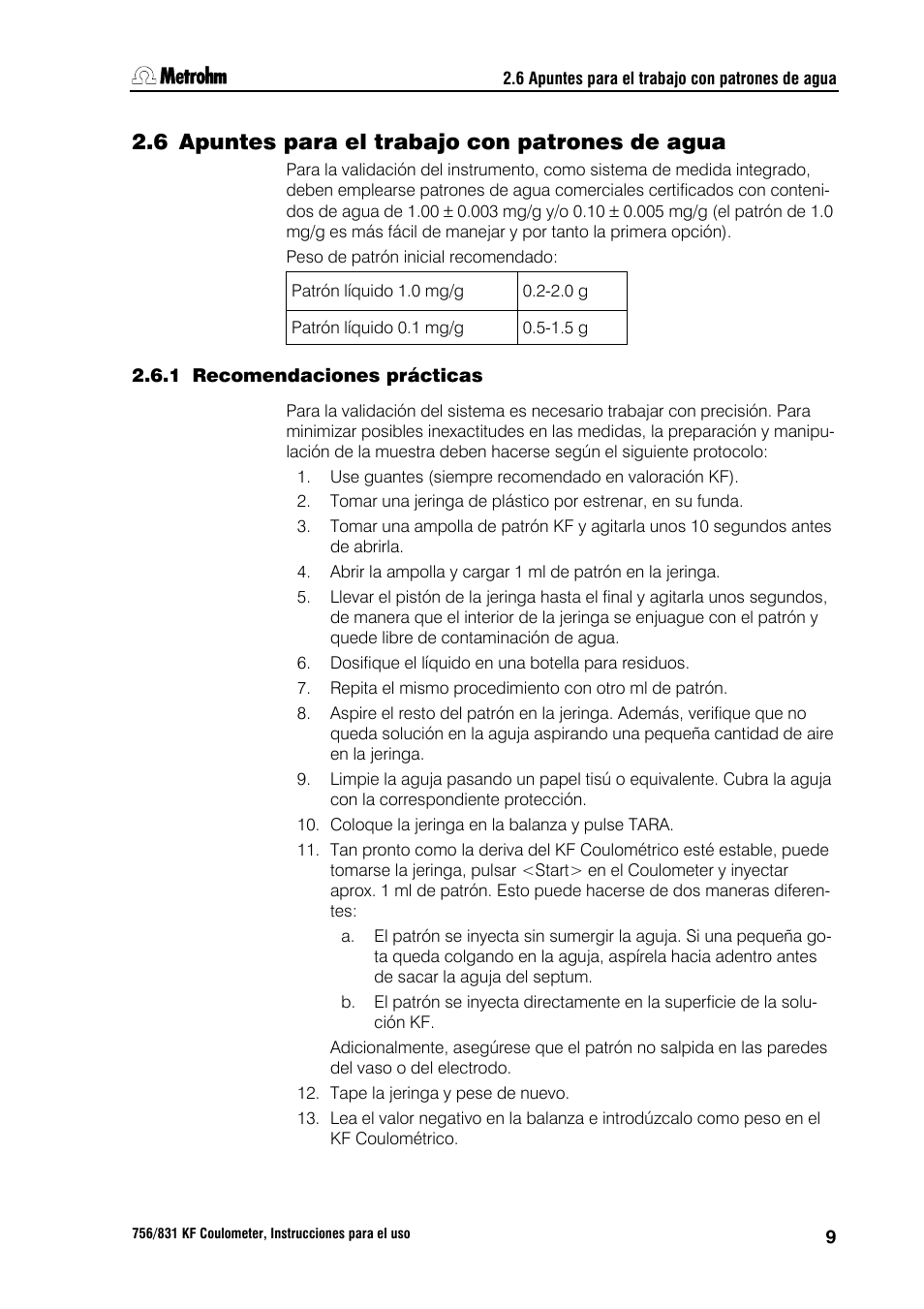 6 apuntes para el trabajo con patrones de agua, 1 recomendaciones prácticas, 7 adición de muestras | 1 cantidad de la muestra, 2 muestras líquidas | Metrohm 756 KF Coulometer User Manual | Page 17 / 162