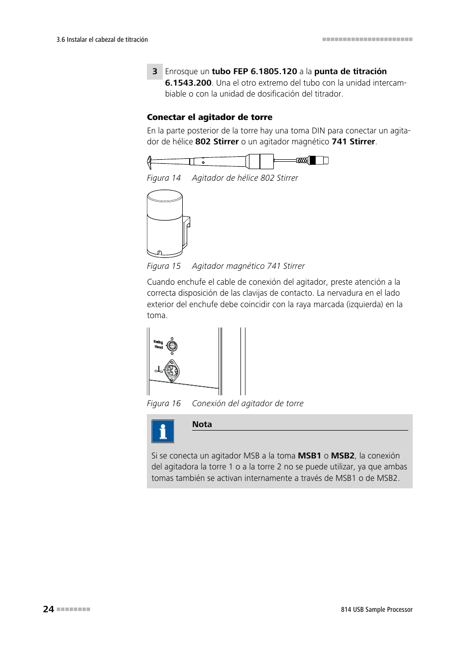 Figura 14, Agitador de hélice 802 stirrer, Figura 15 | Agitador magnético 741 stirrer, Figura 16, Conexión del agitador de torre | Metrohm 814 USB Sample Processor User Manual | Page 32 / 91