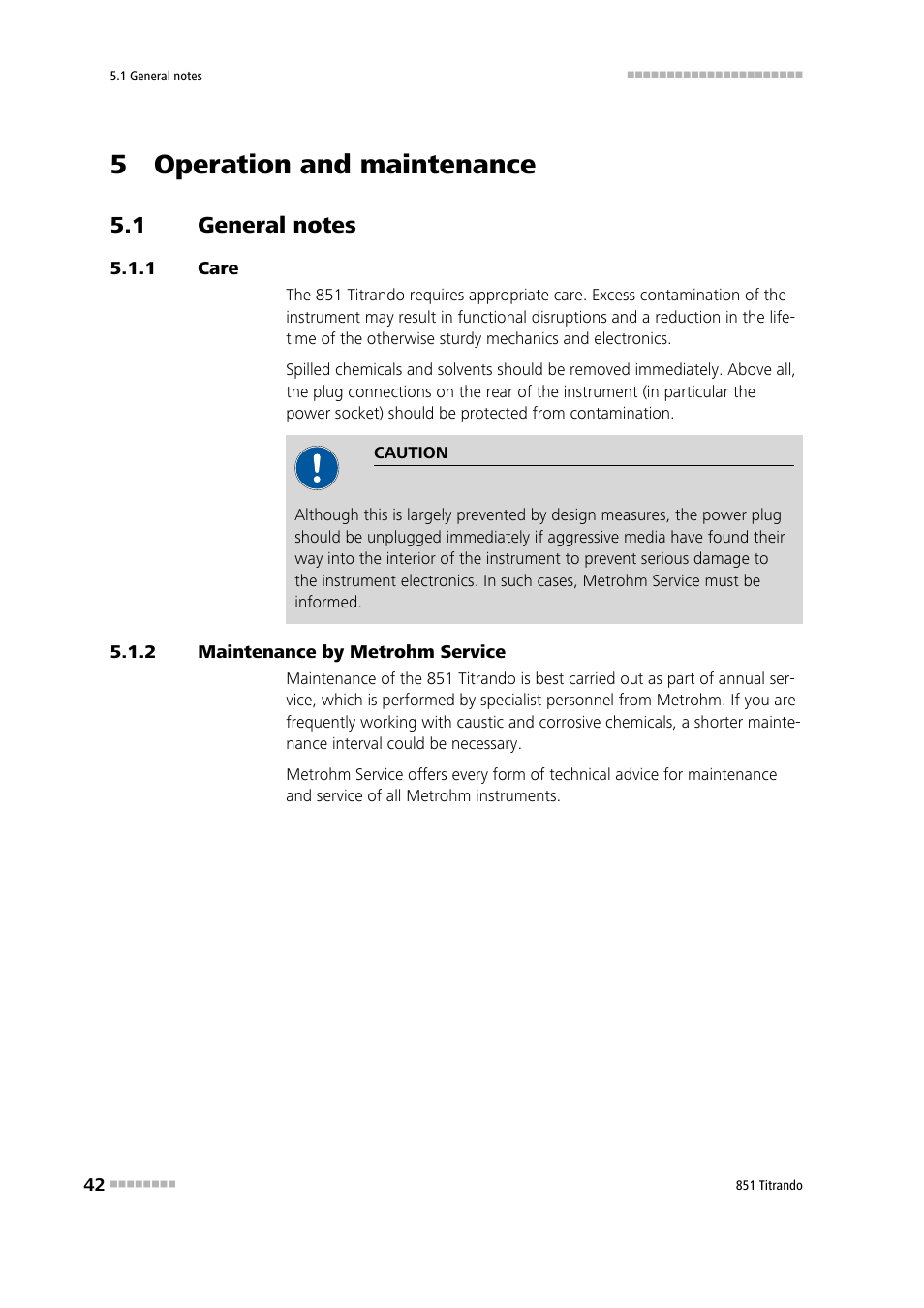 5 operation and maintenance, 1 general notes, 1 care | 2 maintenance by metrohm service, General notes, Care, Maintenance by metrohm service | Metrohm 851 Titrando User Manual | Page 50 / 100