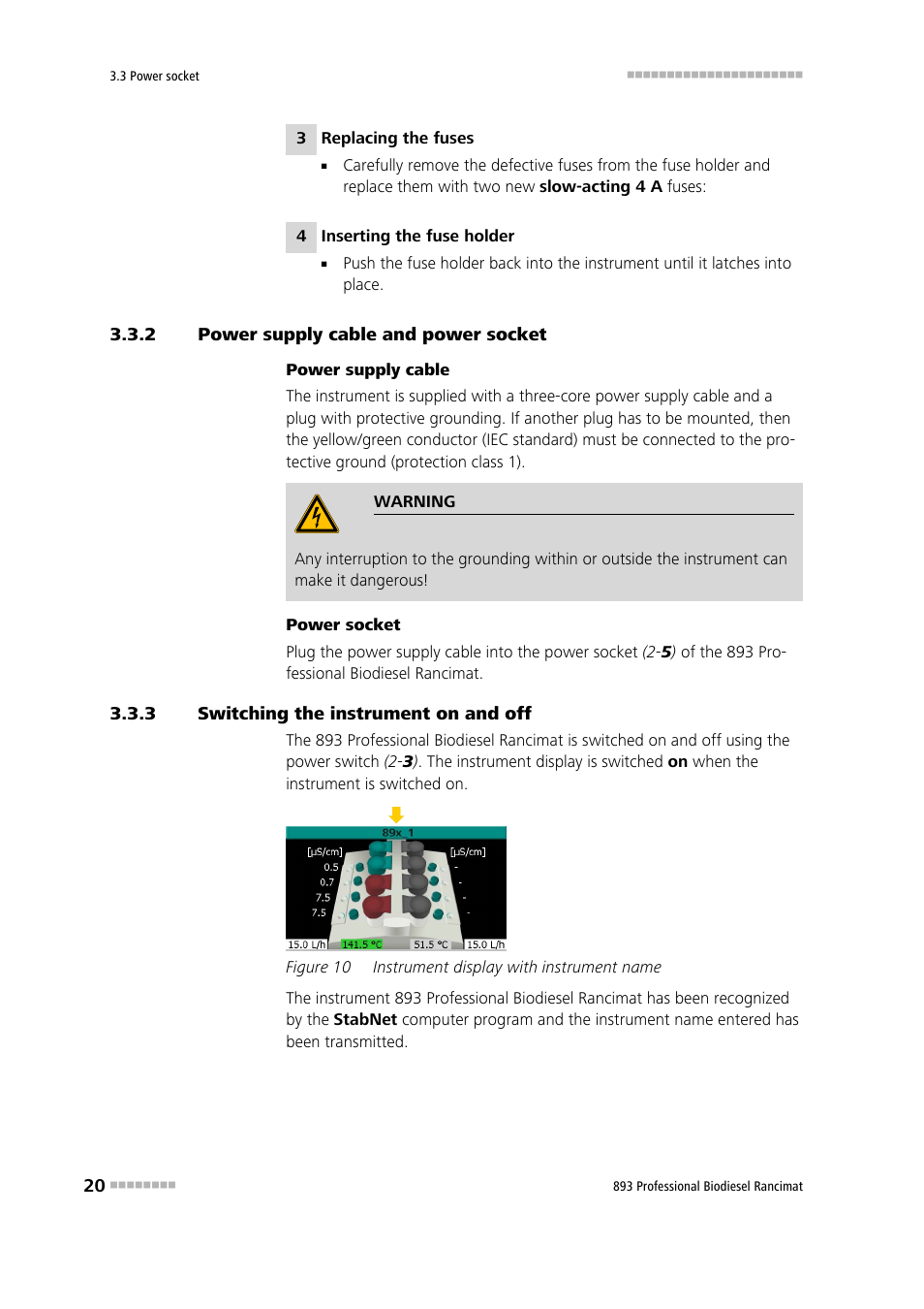 2 power supply cable and power socket, 3 switching the instrument on and off, Power supply cable and power socket | Switching the instrument on and off, Figure 10, Instrument display with instrument name | Metrohm 893 Professional Biodiesel Rancimat User Manual | Page 28 / 60