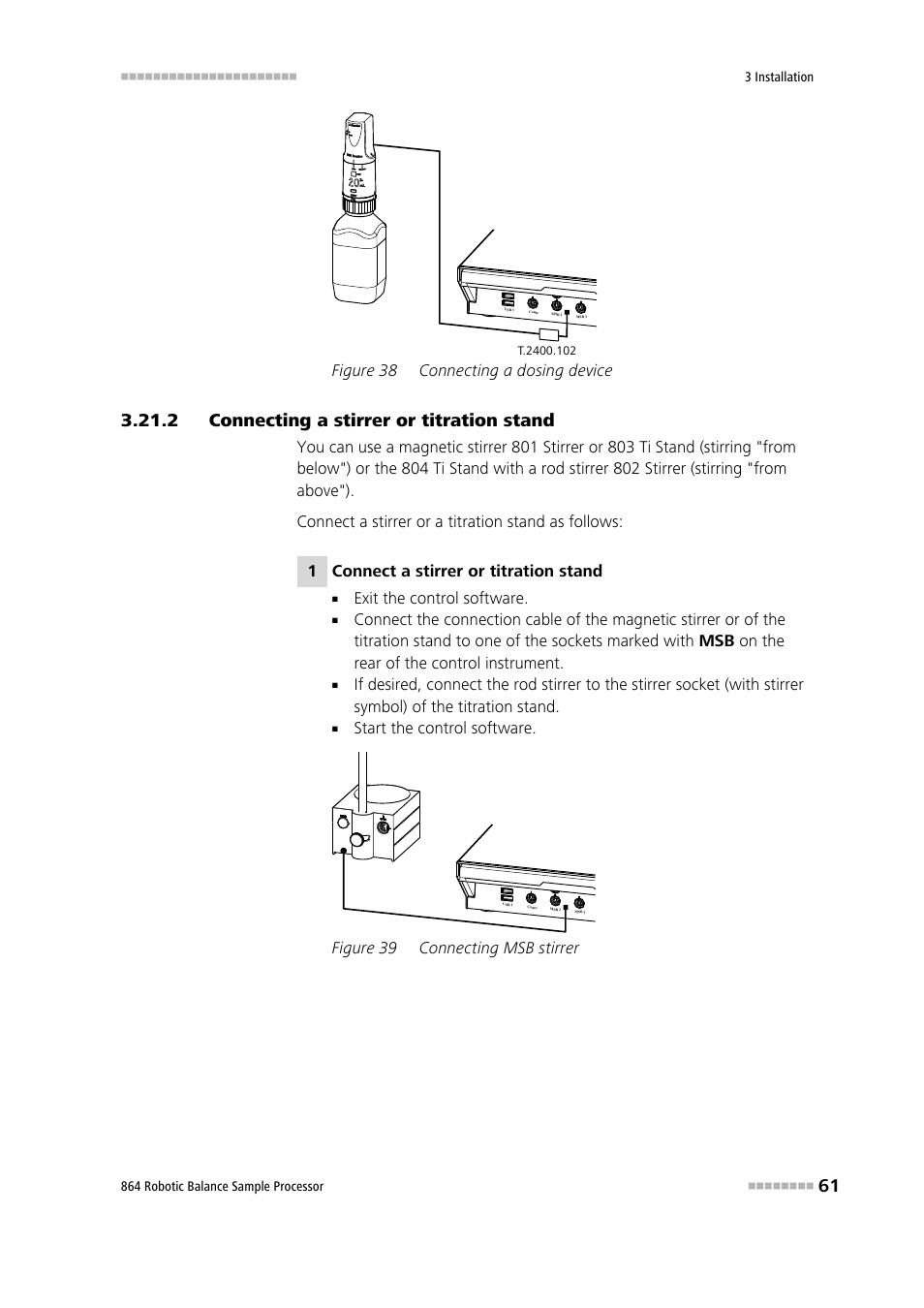 2 connecting a stirrer or titration stand, Connecting a stirrer or titration stand, Figure 38 | Connecting a dosing device, Figure 39, Connecting msb stirrer, Figure 38 connecting a dosing device, 1 connect a stirrer or titration stand, Exit the control software, Start the control software | Metrohm 864 Robotic Balance Sample Processor User Manual | Page 69 / 101