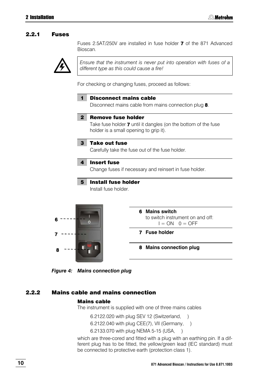 1 fuses, 2 mains cable and mains connection, Fuses | Mains cable and mains connection, Figure 4, Mains connection plug, Ction 2.2.1 | Metrohm 871 Advanced Bioscan User Manual | Page 18 / 56