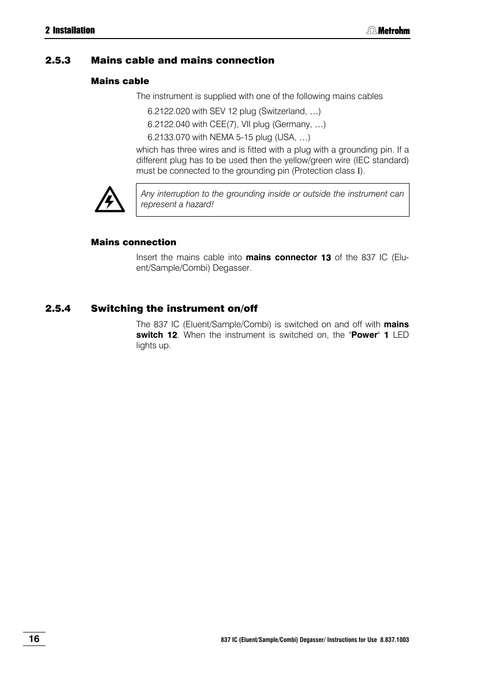 3 mains cable and mains connection, 4 switching the instrument on/off, Mains cable and mains connection | Switching the instrument on/off | Metrohm 837 IC Degasser User Manual | Page 22 / 37
