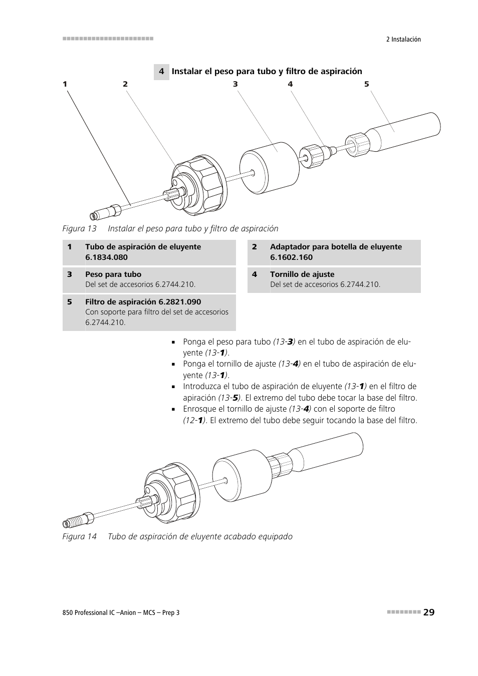 Figura 13, Instalar el peso para tubo y filtro de aspiración, Figura 14 | Tubo de aspiración de eluyente acabado equipado | Metrohm 850 Professional IC Anion MCS Prep 3 User Manual | Page 39 / 152