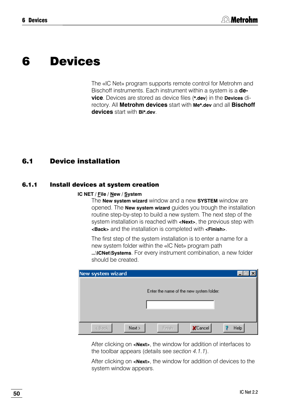 6 devices, 1 device installation, 1 install devices at system creation | Metrohm IC Net 2.2 User Manual | Page 58 / 249