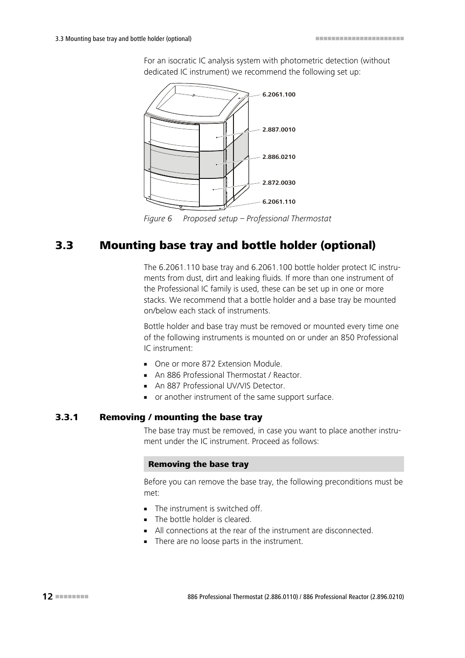 3 mounting base tray and bottle holder (optional), 1 removing / mounting the base tray, Mounting base tray and bottle holder (optional) | Removing / mounting the base tray, Figure 6, Proposed setup – professional thermostat | Metrohm 886 Prof.Thermostat/Reactor User Manual | Page 20 / 66