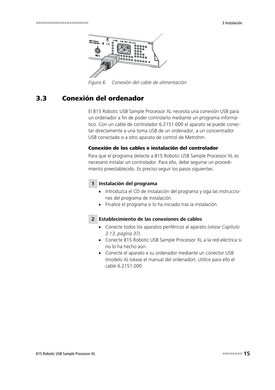 3 conexión del ordenador, Conexión del ordenador, Figura 6 | Conexión del cable de alimentación | Metrohm 815 Robotic USB Sample Processor XL User Manual | Page 23 / 114