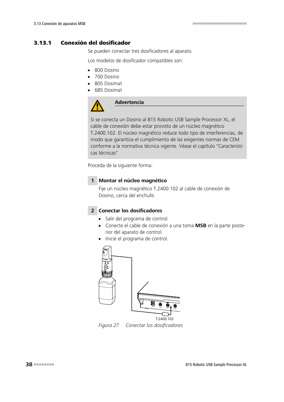 1 conexión del dosificador, Conexión del dosificador, Figura 27 | Conectar los dosificadores | Metrohm 815 Robotic USB Sample Processor XL User Manual | Page 46 / 114