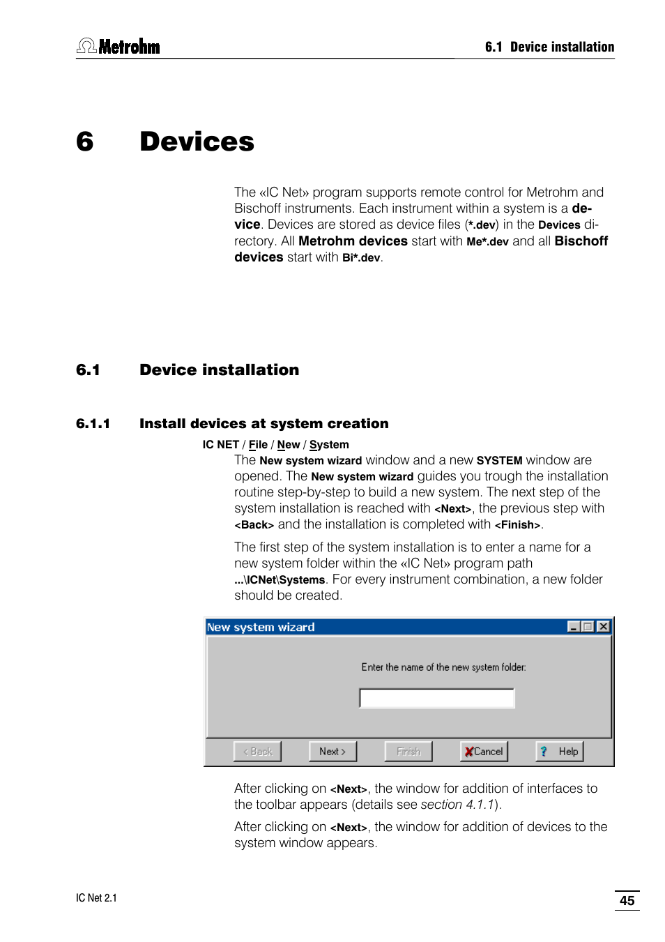 6 devices, 1 device installation, 1 install devices at system creation | Metrohm IC Net 2.1 User Manual | Page 53 / 228