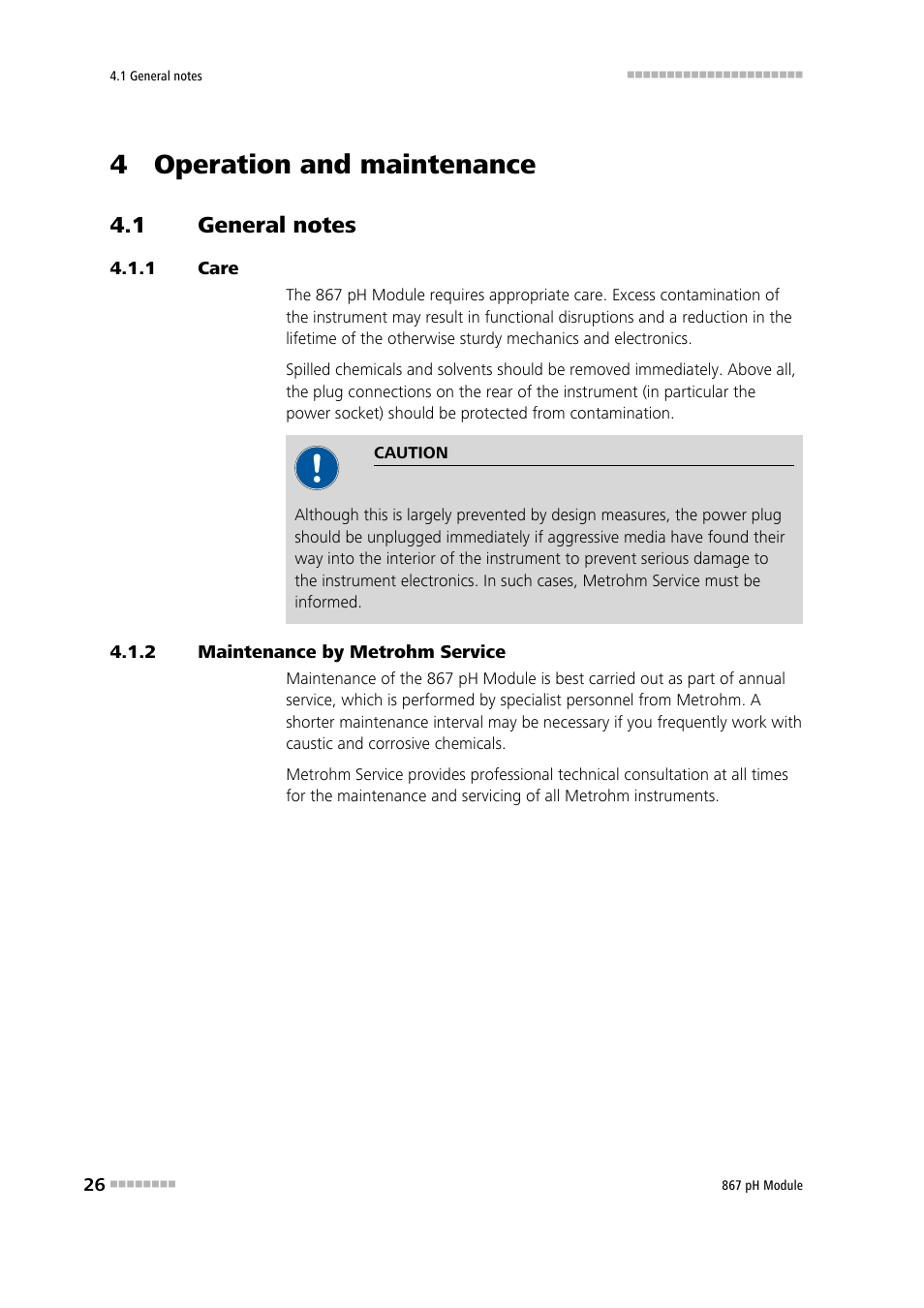 4 operation and maintenance, 1 general notes, 1 care | 2 maintenance by metrohm service, General notes, Care, Maintenance by metrohm service | Metrohm 867 pH Module User Manual | Page 34 / 63