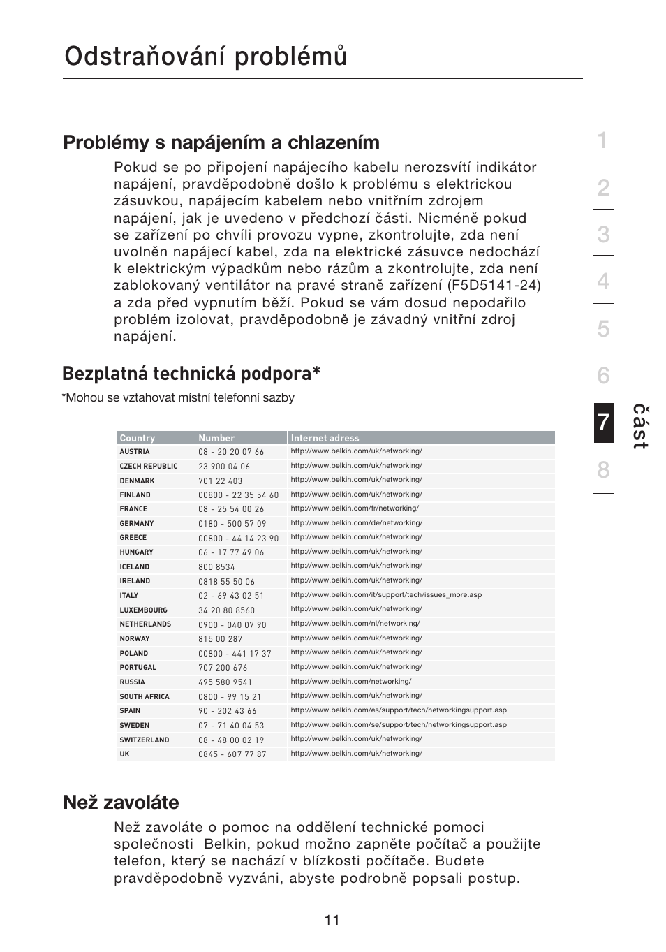 Odstraňování problémů, Čá s t, Problémy s napájením a chlazením | Než zavoláte, Bezplatná technická podpora | Belkin Gibagbit Switch F5D5141uk16 User Manual | Page 241 / 266