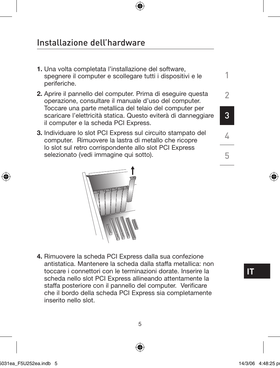 Installazione dell’hardware | Belkin USB 2.0 5-Port PCI Express Card F5U252ea User Manual | Page 67 / 72