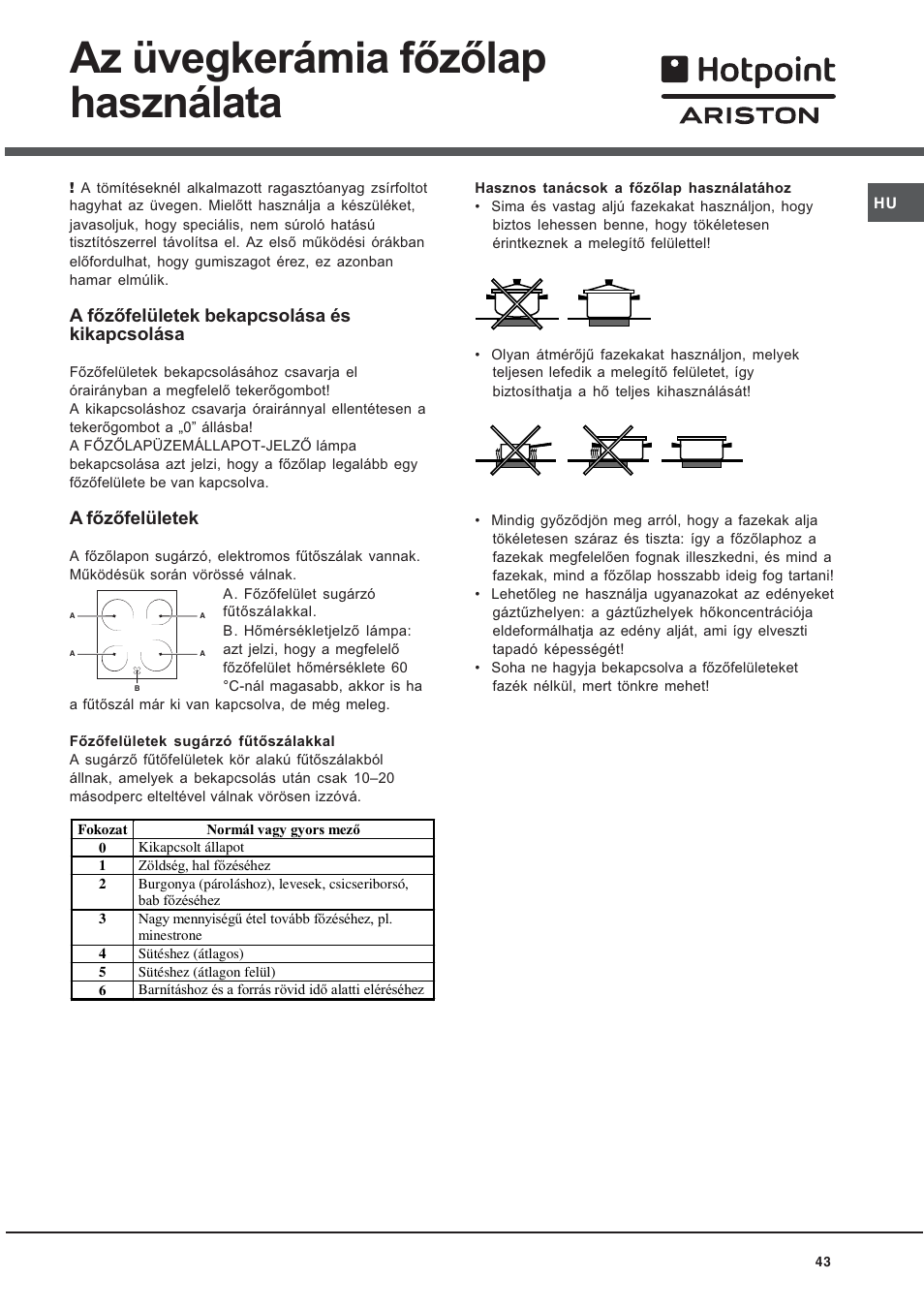 Az üvegkerámia fõzõlap használata, A fõzõfelületek bekapcsolása és kikapcsolása, A fõzõfelületek | Hotpoint Ariston CE 6V M3 R/HA User Manual | Page 43 / 48