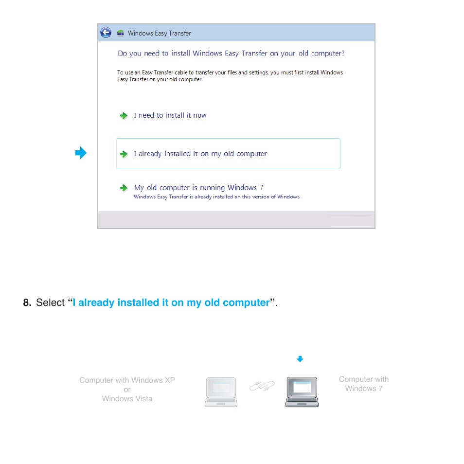 Select “ i already installed it on my old computer | Belkin Easy Transfer Cable For Windows 7 F5U279 User Manual | Page 15 / 29
