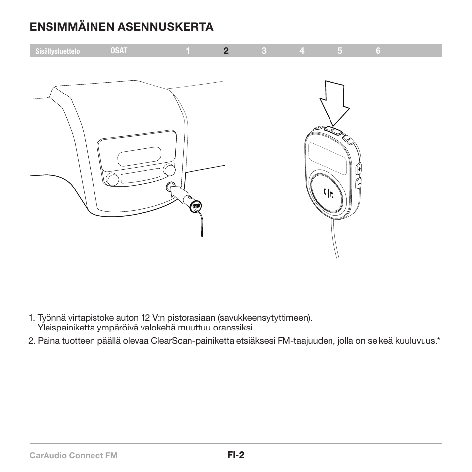 Ensimmäinen asennuskerta | Belkin CarAudio Connect FM F8M120cw 8820ek00824 User Manual | Page 132 / 240