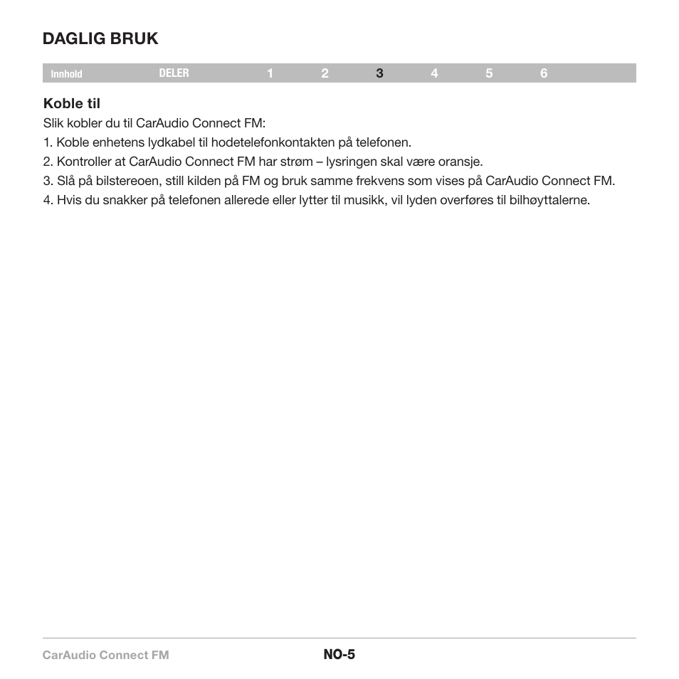 Daglig bruk | Belkin CarAudio Connect FM F8M120cw 8820ek00824 User Manual | Page 151 / 240