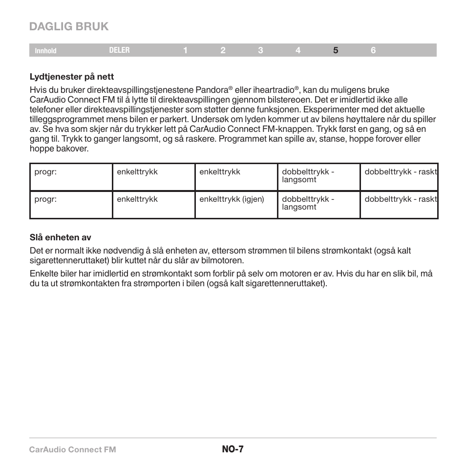 Daglig bruk | Belkin CarAudio Connect FM F8M120cw 8820ek00824 User Manual | Page 153 / 240