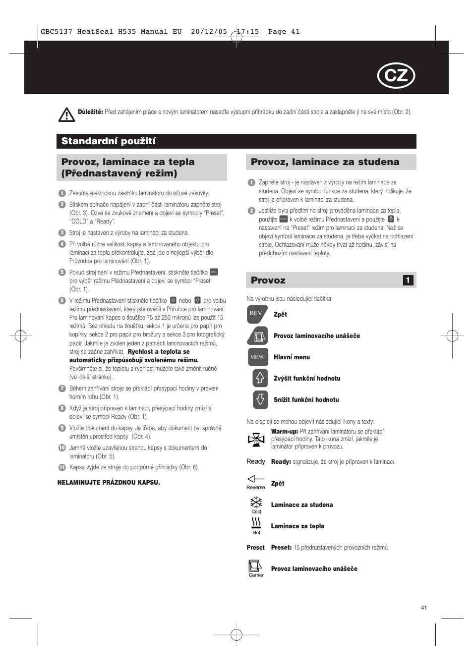 Standardní pouïití, Provoz, laminace za tepla (pﬁednastaven˘ reïim), Provoz, laminace za studena | Provoz | GBC H535 Turbo User Manual | Page 41 / 54