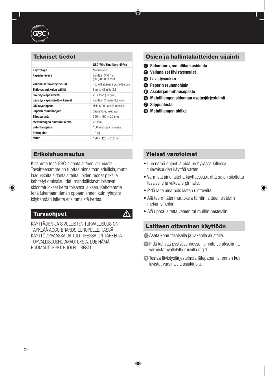 Erikoishuomautus, Turvaohjeet, Yleiset varotoimet | Tekniset tiedot, Laitteen ottaminen käyttöön, Osien ja hallintalaitteiden sijainti | GBC 40Pro Karo User Manual | Page 24 / 38