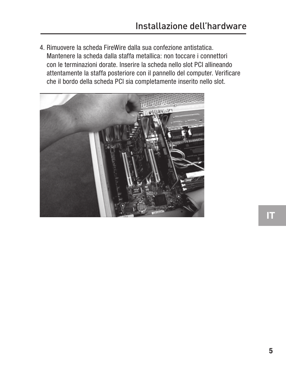 It installazione dell’hardware | Belkin FIREWIRE F5U503 User Manual | Page 99 / 112