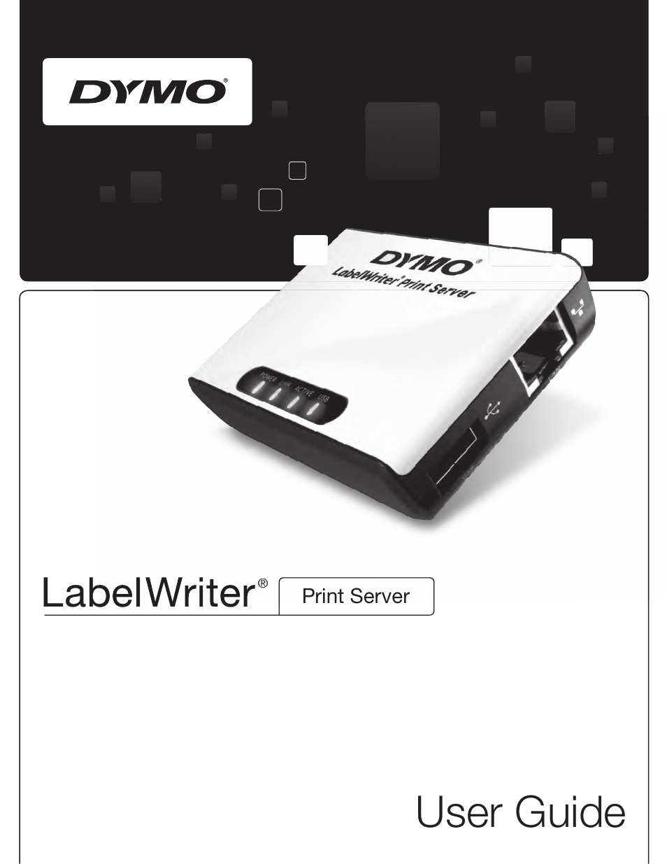 Dymo LabelWriter Print Server User Manual | 34 pages