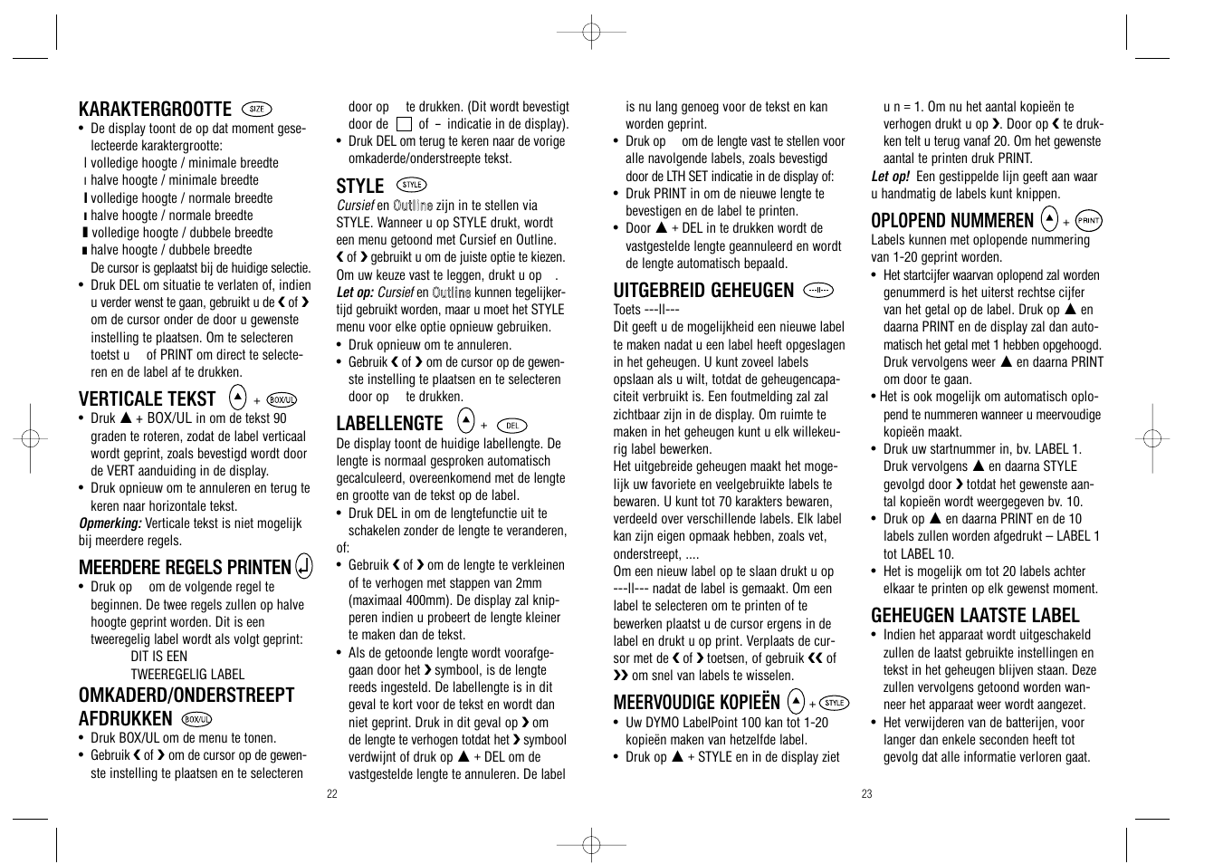 Karaktergrootte, Verticale tekst, Meerdere regels printen | Omkaderd/onderstreept afdrukken, Style, Labellengte, Uitgebreid geheugen, Meervoudige kopieën, Oplopend nummeren, Geheugen laatste label | Dymo LabelPoint 100 User Manual | Page 12 / 18