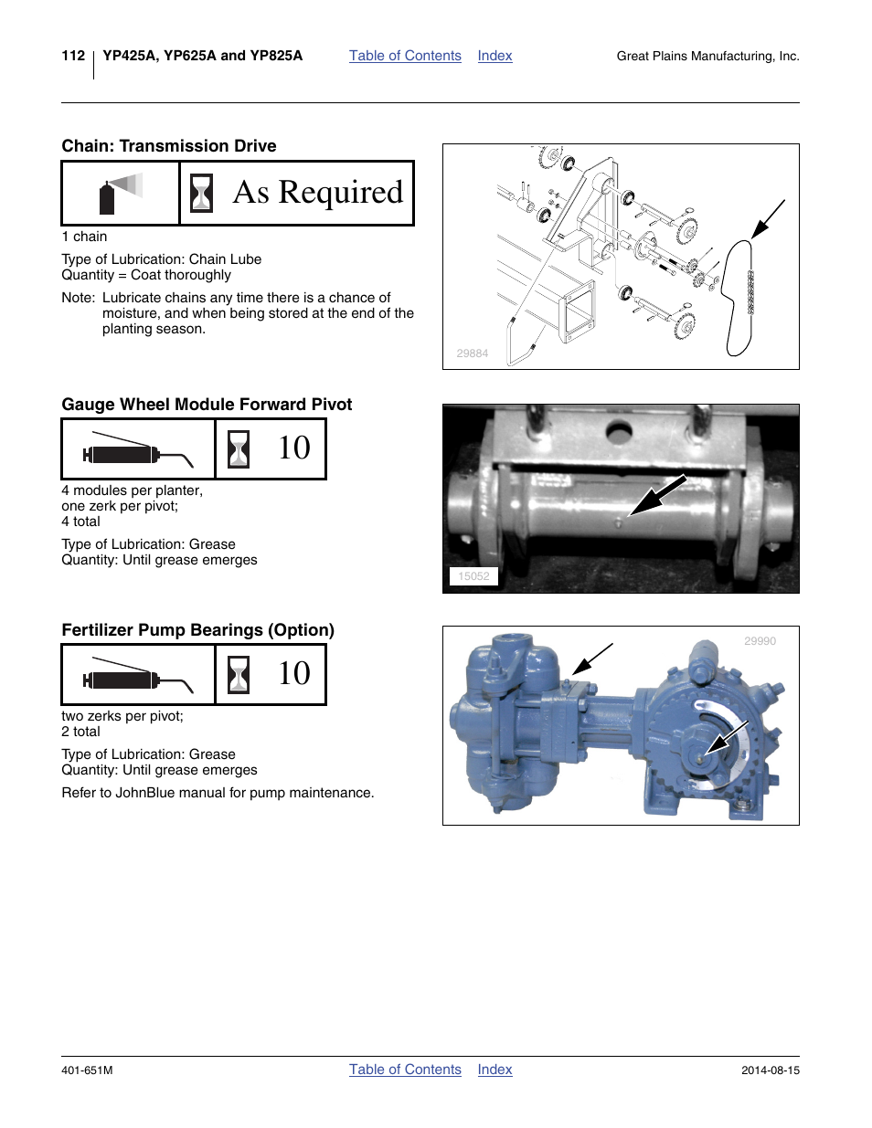 Chain: transmission drive, Gauge wheel module forward pivot, Fertilizer pump bearings (option) | As required | Great Plains YP825A Operator Manual User Manual | Page 116 / 182