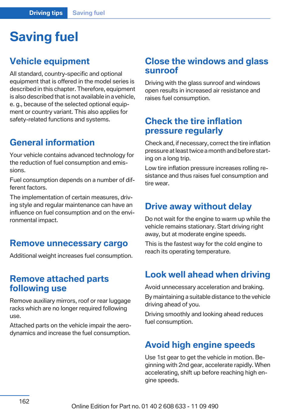 Saving fuel, Vehicle equipment, General information | Remove unnecessary cargo, Remove attached parts following use, Close the windows and glass sunroof, Check the tire inflation pressure regularly, Drive away without delay, Look well ahead when driving, Avoid high engine speeds | BMW 2007 bmw 328i User Manual | Page 162 / 325