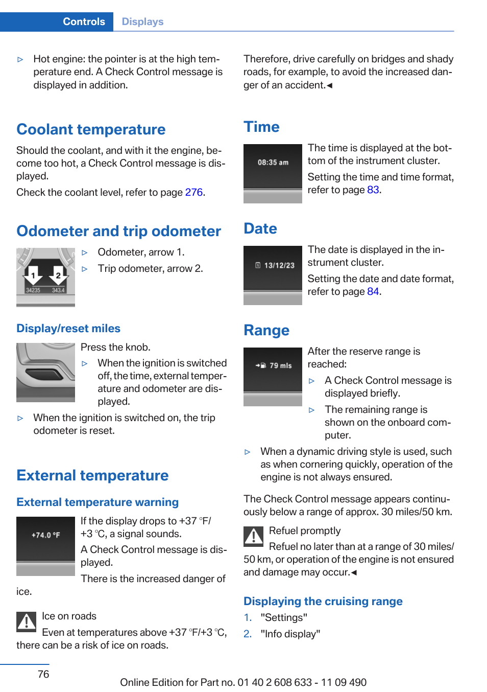 Coolant temperature, Odometer and trip odometer, External temperature | Time, Date, Range, Display/reset miles, Miles/trip miles | BMW 2007 bmw 328i User Manual | Page 76 / 325