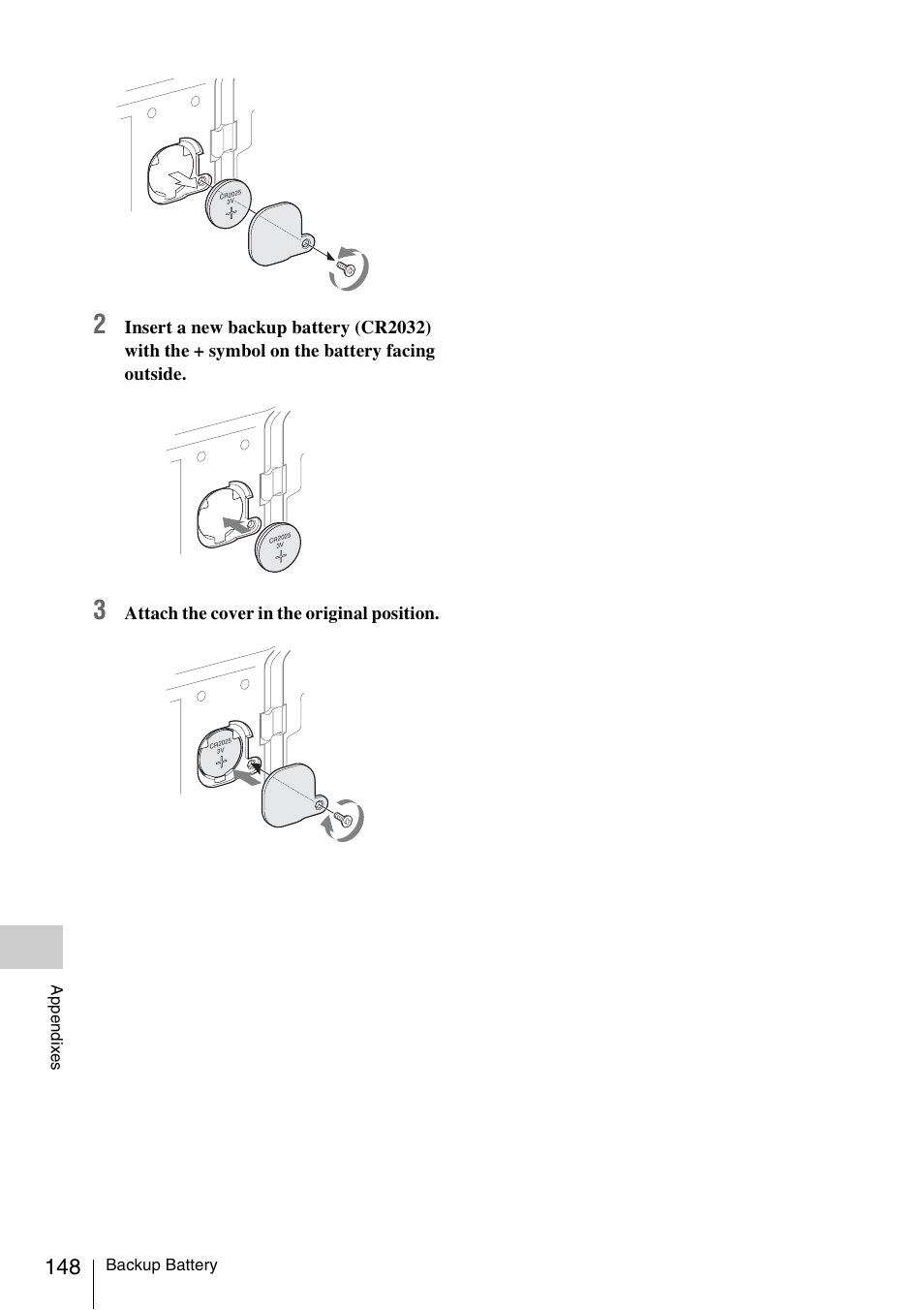 Insert a new backup battery (cr2032), With the + symbol on the battery facing outside, Attach the cover in the original position | Sony PMW-EX3 User Manual | Page 148 / 162