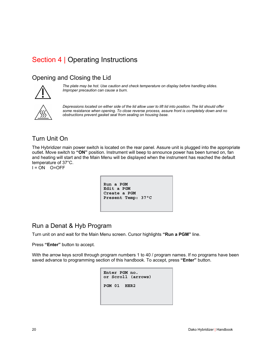 Section 4 | operating instructions, Opening and closing the lid, Turn unit on | Run a denat & hyb program | Dako Hybridizer User Manual | Page 20 / 32