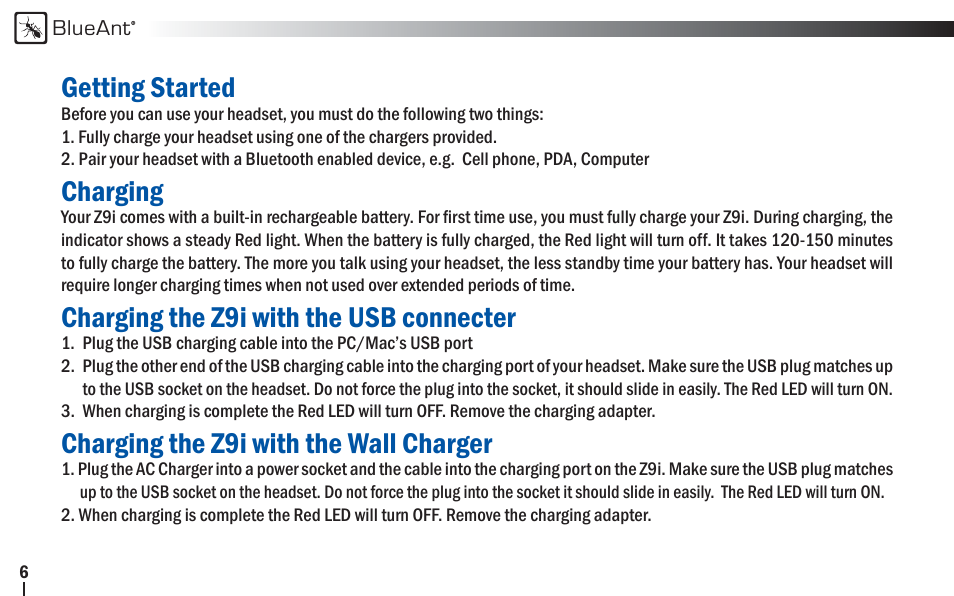 Getting started, Charging, Charging the z9i with the usb connecter | Charging the z9i with the wall charger | BlueAnt Z9i Bluetooth Headset User Manual | Page 6 / 68