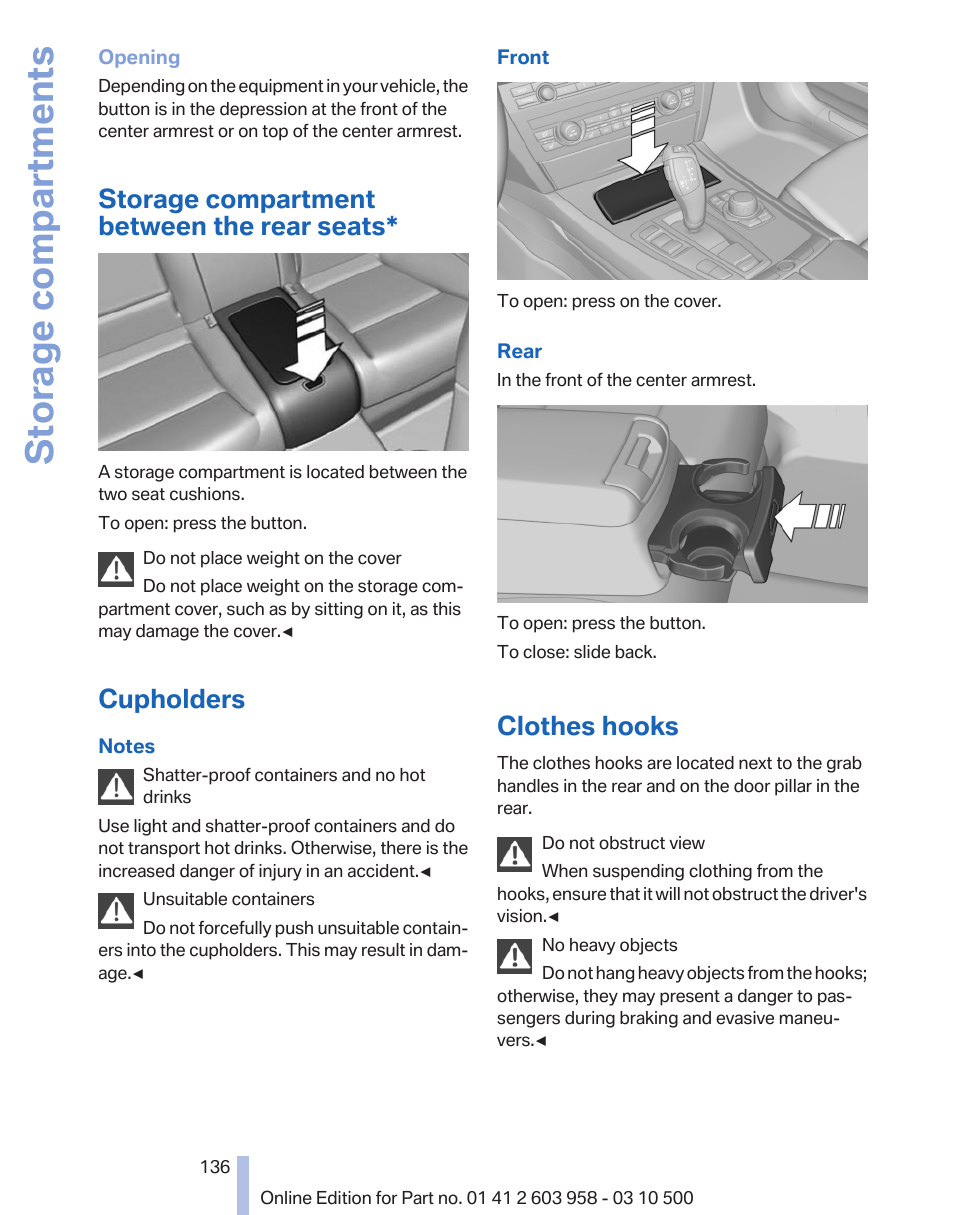 Storage compartment between the rear seats, Cupholders, Clothes hooks | Storage compartment* between the seats, Storage compartments | BMW ActiveHybrid 750Li 2011 User Manual | Page 136 / 280