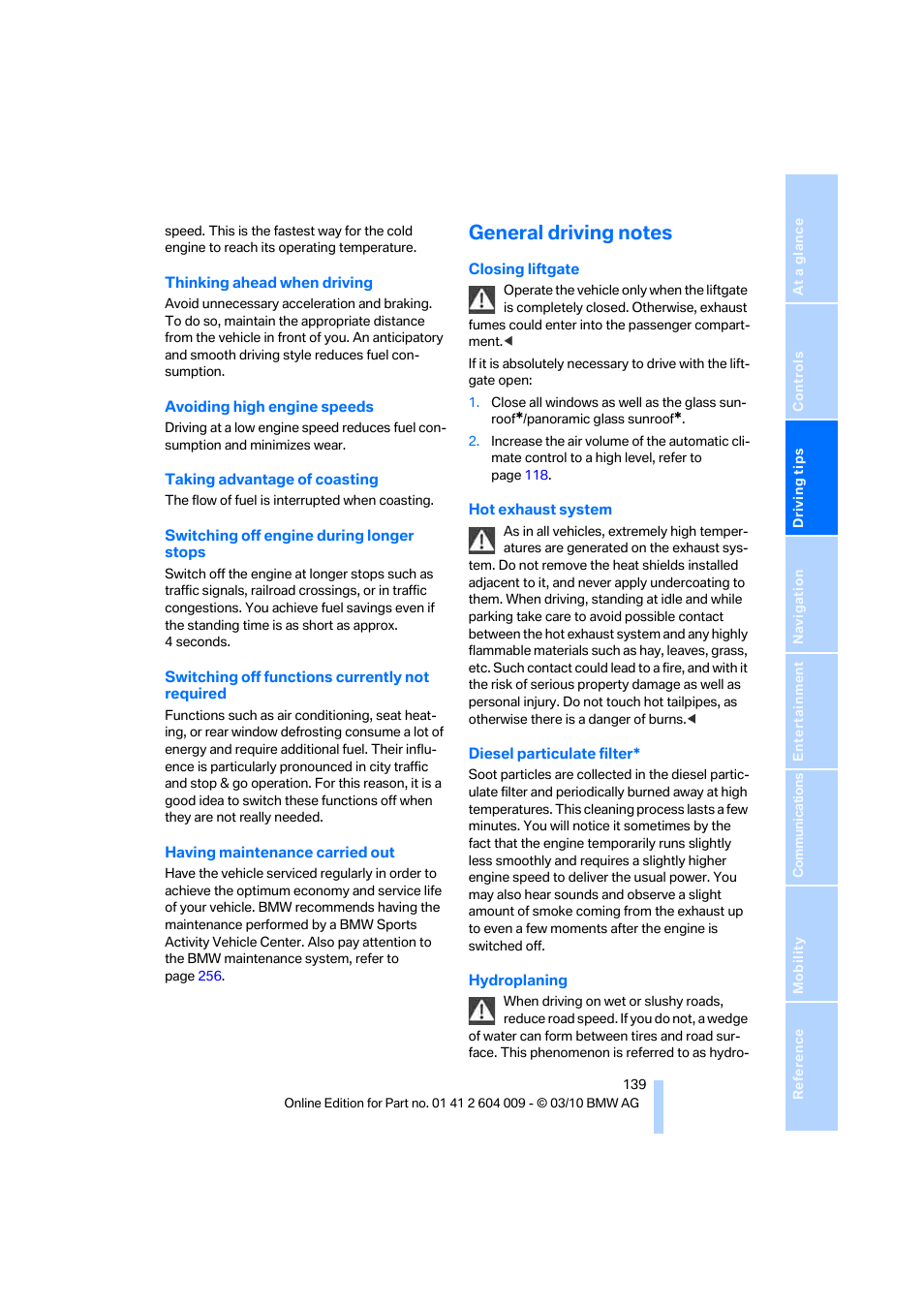 General driving notes | BMW X6 xDrive50i 2011 User Manual | Page 141 / 312