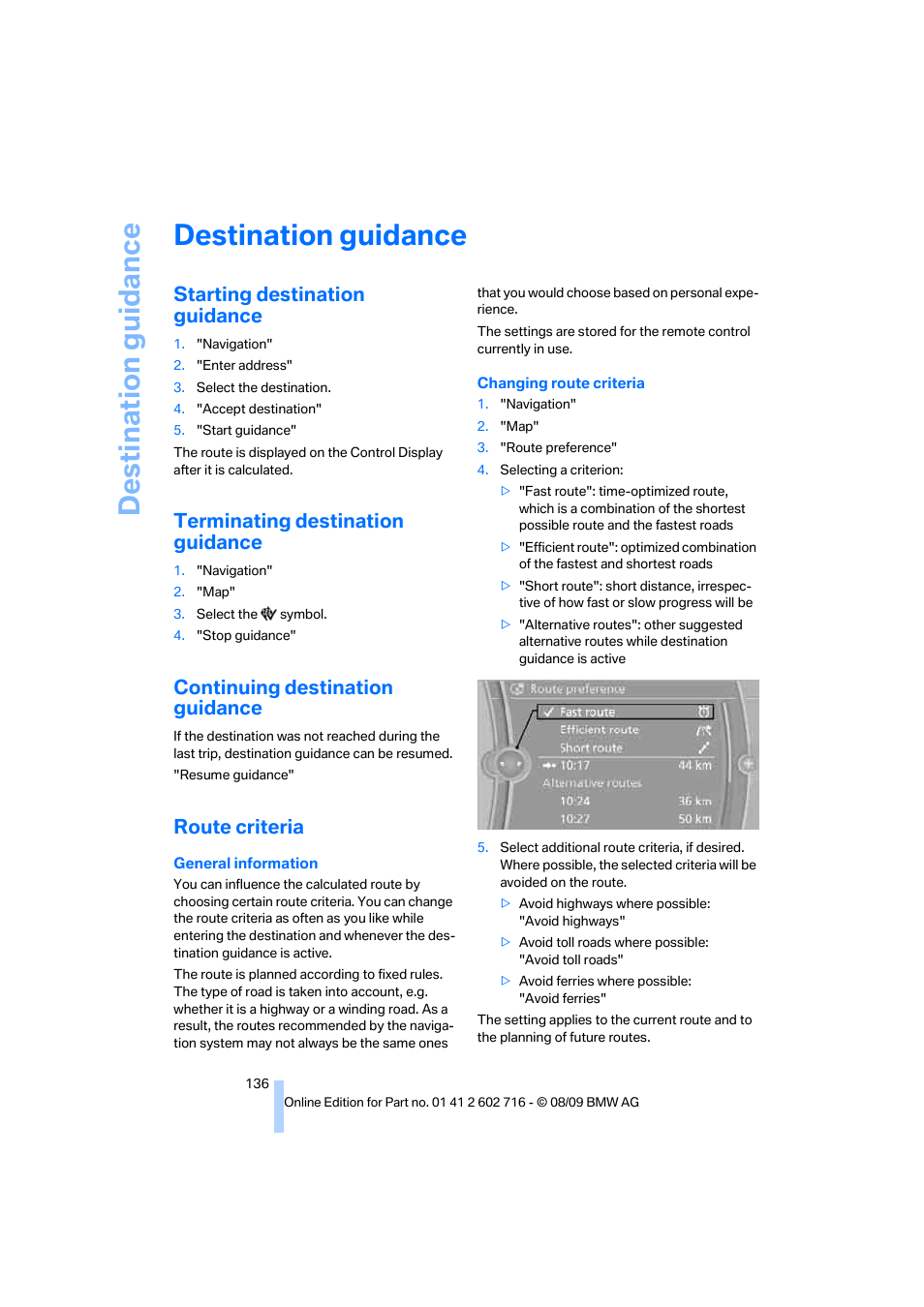 Destination guidance, Starting destination guidance, Terminating destination guidance | Continuing destination guidance, Route criteria | BMW 650i Convertible 2010 User Manual | Page 138 / 252