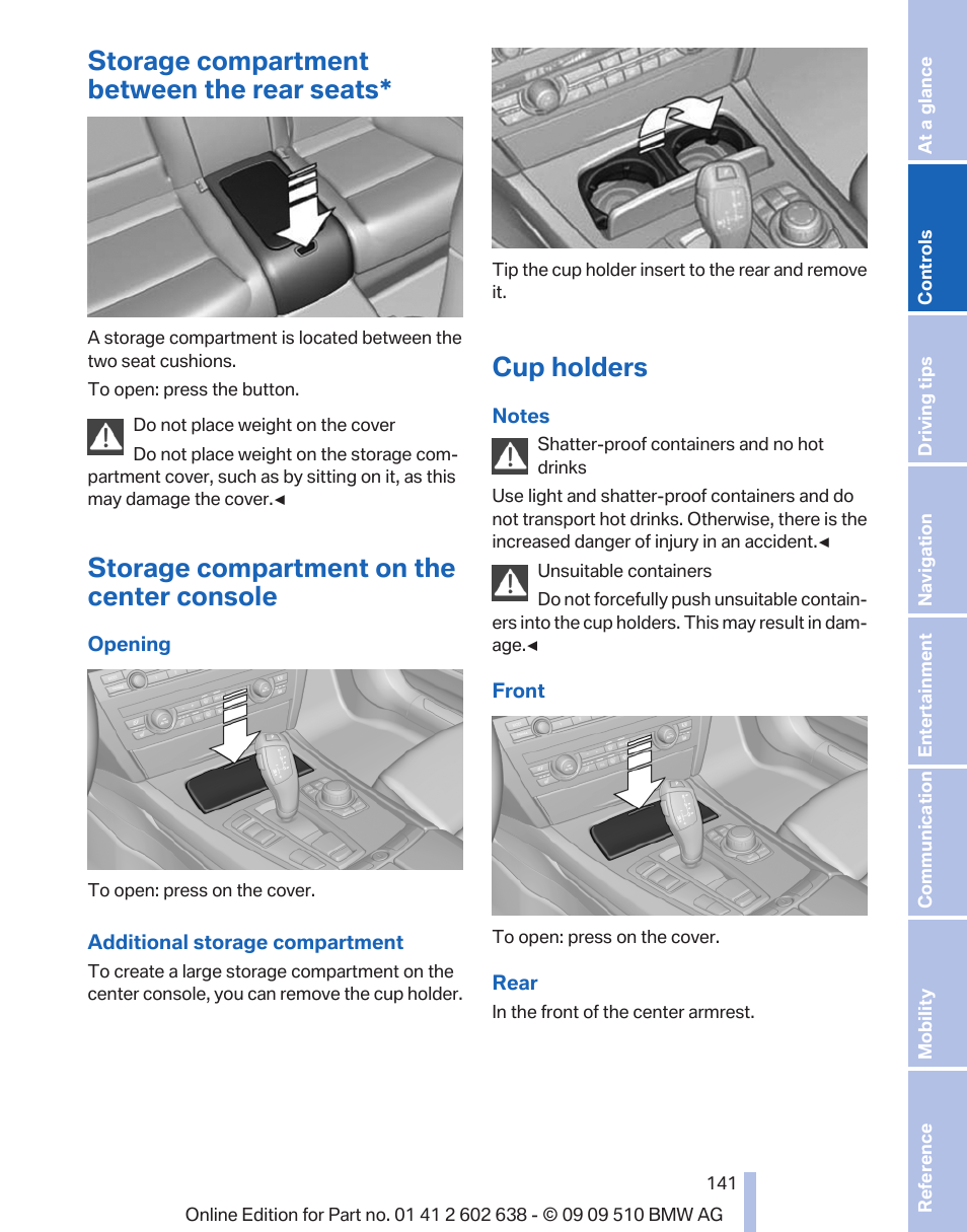 Storage compartment between the rear seats, Storage compartment on the center console, Cup holders | Storage compartment on the center con, Storage compartment* between the seats | BMW 760Li Sedan 2010 User Manual | Page 141 / 280