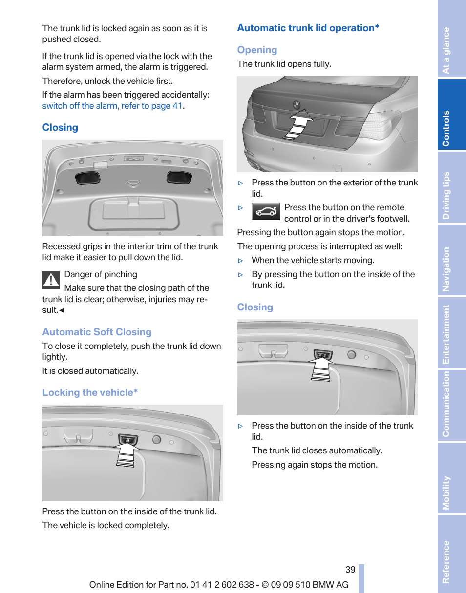 Open the trunk lid* 39 | BMW 760Li Sedan 2010 User Manual | Page 39 / 280