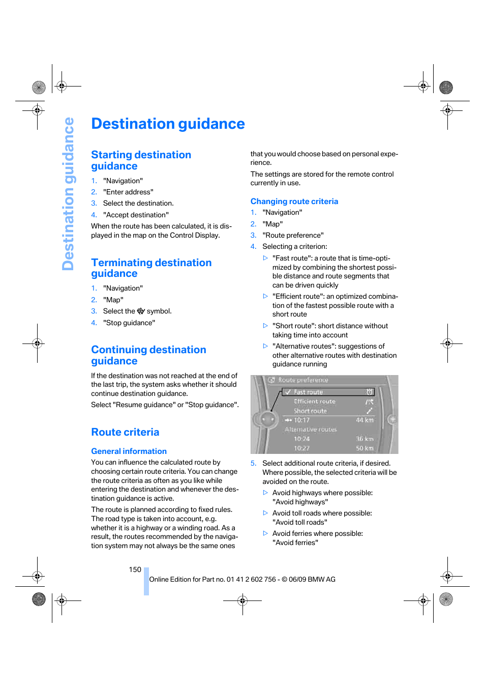 Destination guidance, Starting destination guidance, Terminating destination guidance | Continuing destination guidance, Route criteria | BMW X6 M 2010 User Manual | Page 152 / 300