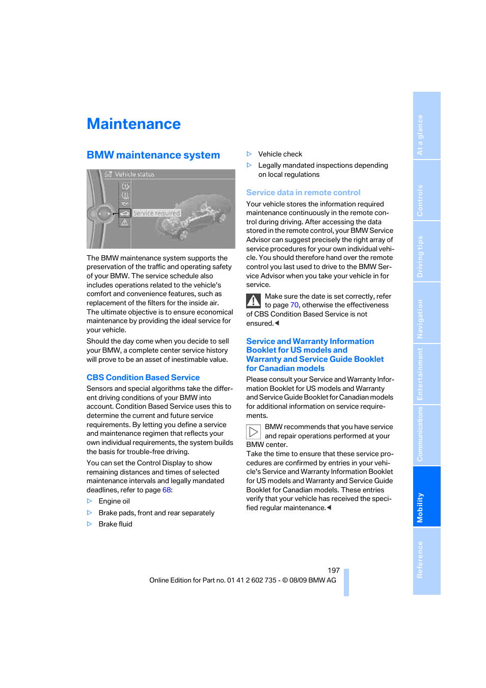 Maintenance, Bmw maintenance system, Ser- vice data in remote control | BMW M6 Convertible 2010 User Manual | Page 199 / 250