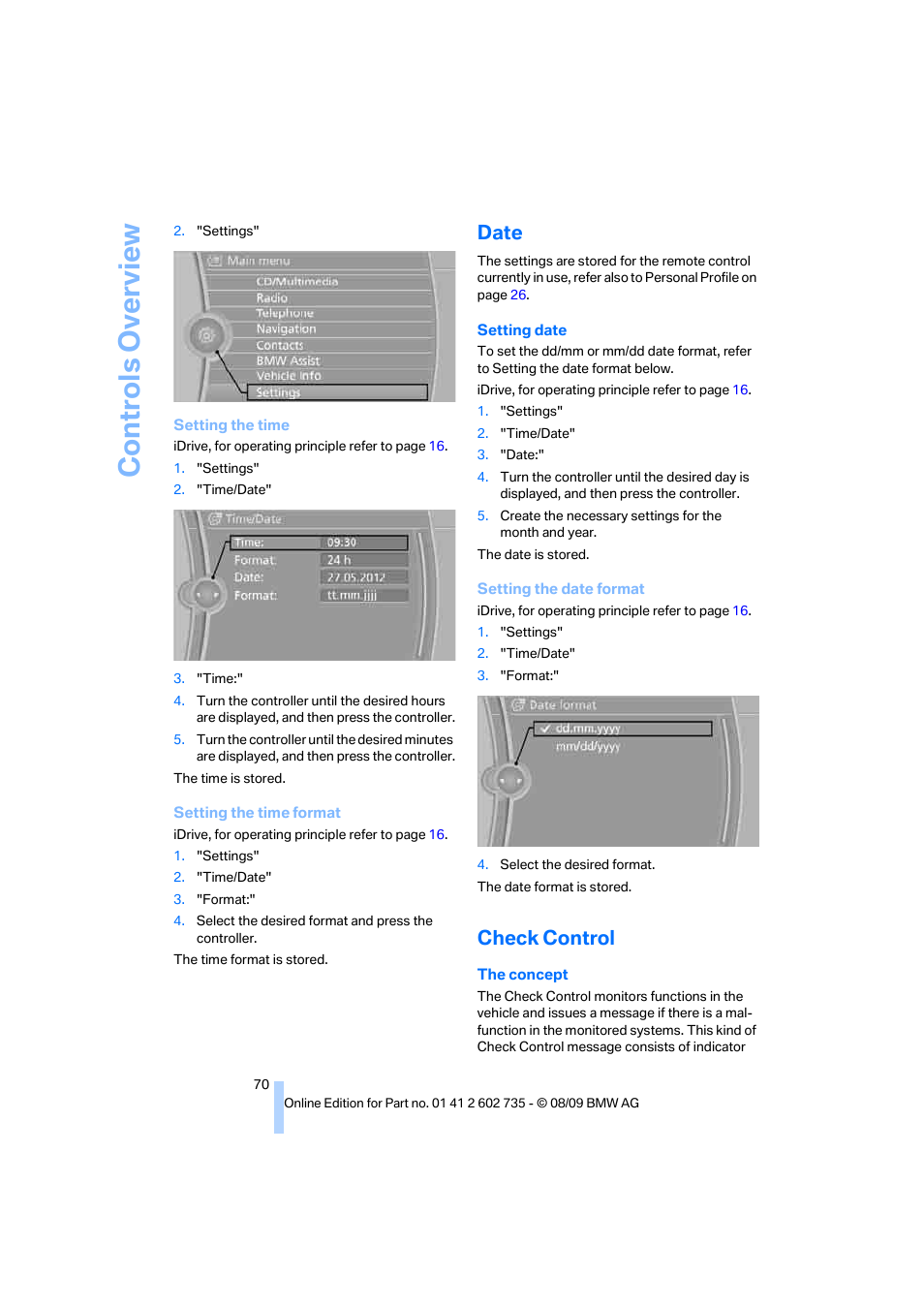 Date, Check control, E check control | To setting the time format, Co n tr o ls o ve rvi ew | BMW M6 Convertible 2010 User Manual | Page 72 / 250