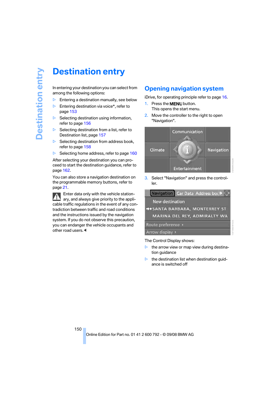 Destination entry, Opening navigation system | BMW X5 xDrive35d 2009 User Manual | Page 152 / 317