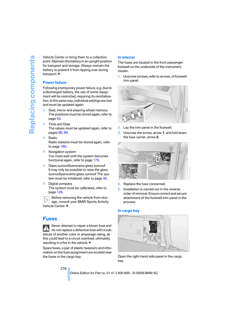 Fuses, Replacing components | BMW X6 xDrive50i 2009 User Manual | Page 280 / 317