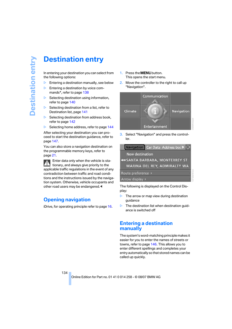 Destination entry, Opening navigation, Entering a destination manually | BMW 335i Convertible 2008 User Manual | Page 136 / 272