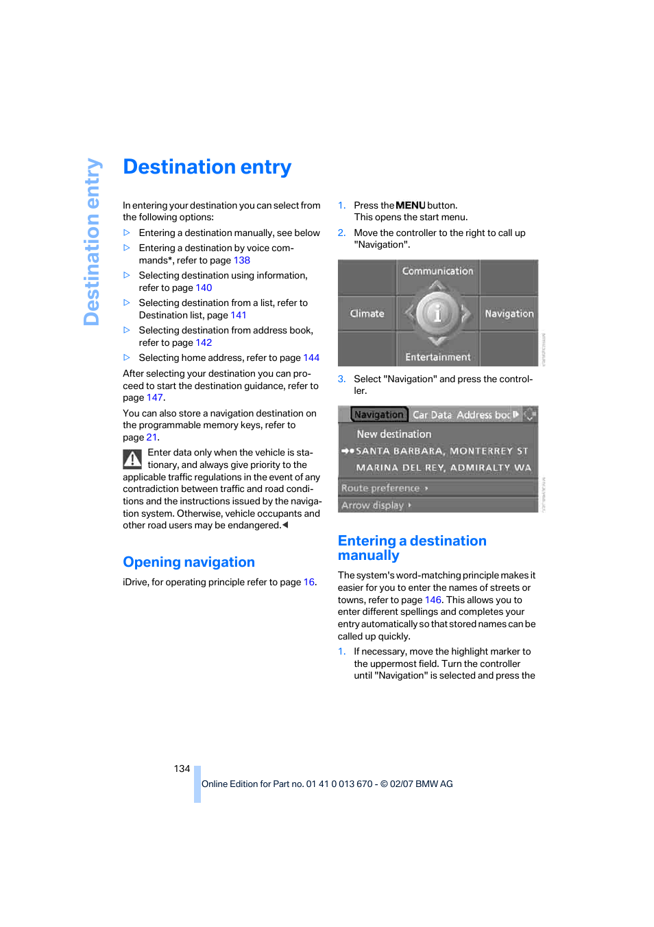 Destination entry, Opening navigation, Entering a destination manually | BMW 335i Convertible 2007 User Manual | Page 136 / 272